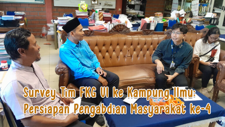 Survey Tim FKG UI ke Kampung Ilmu: Persiapan Pengabdian Masyarakat ke-4