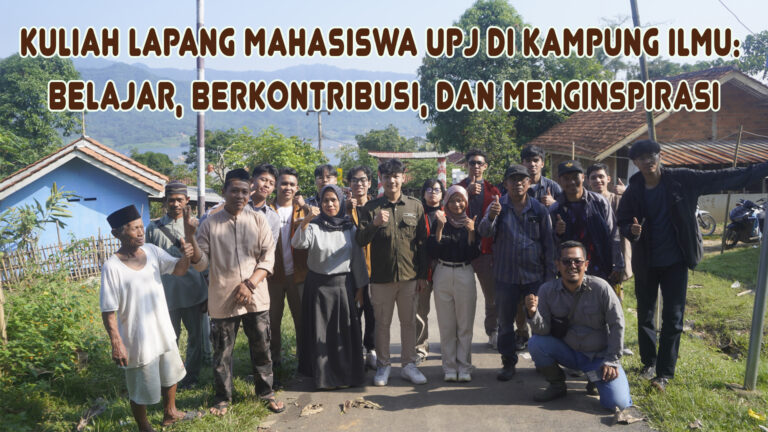 Kuliah Lapang Mahasiswa UPJ di Kampung Ilmu: Belajar, Berkontribusi, dan Menginspirasi
